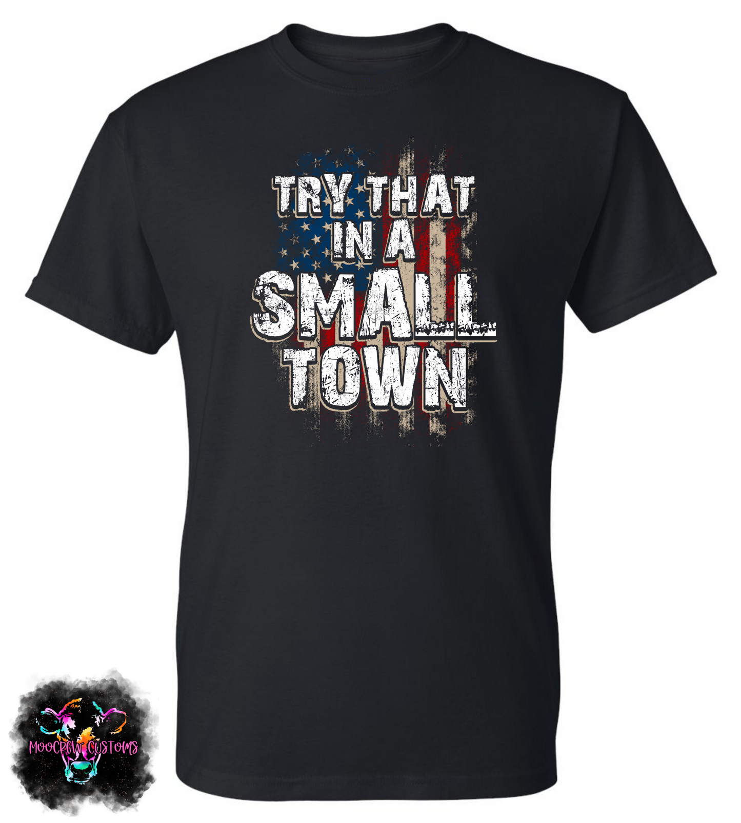 Try That In A Small Town Distressed Flag Tshirt