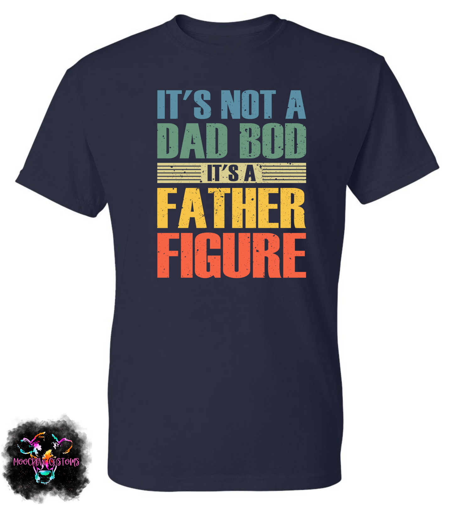 It's Not A Dad Bod It's A Father Figure Shirt