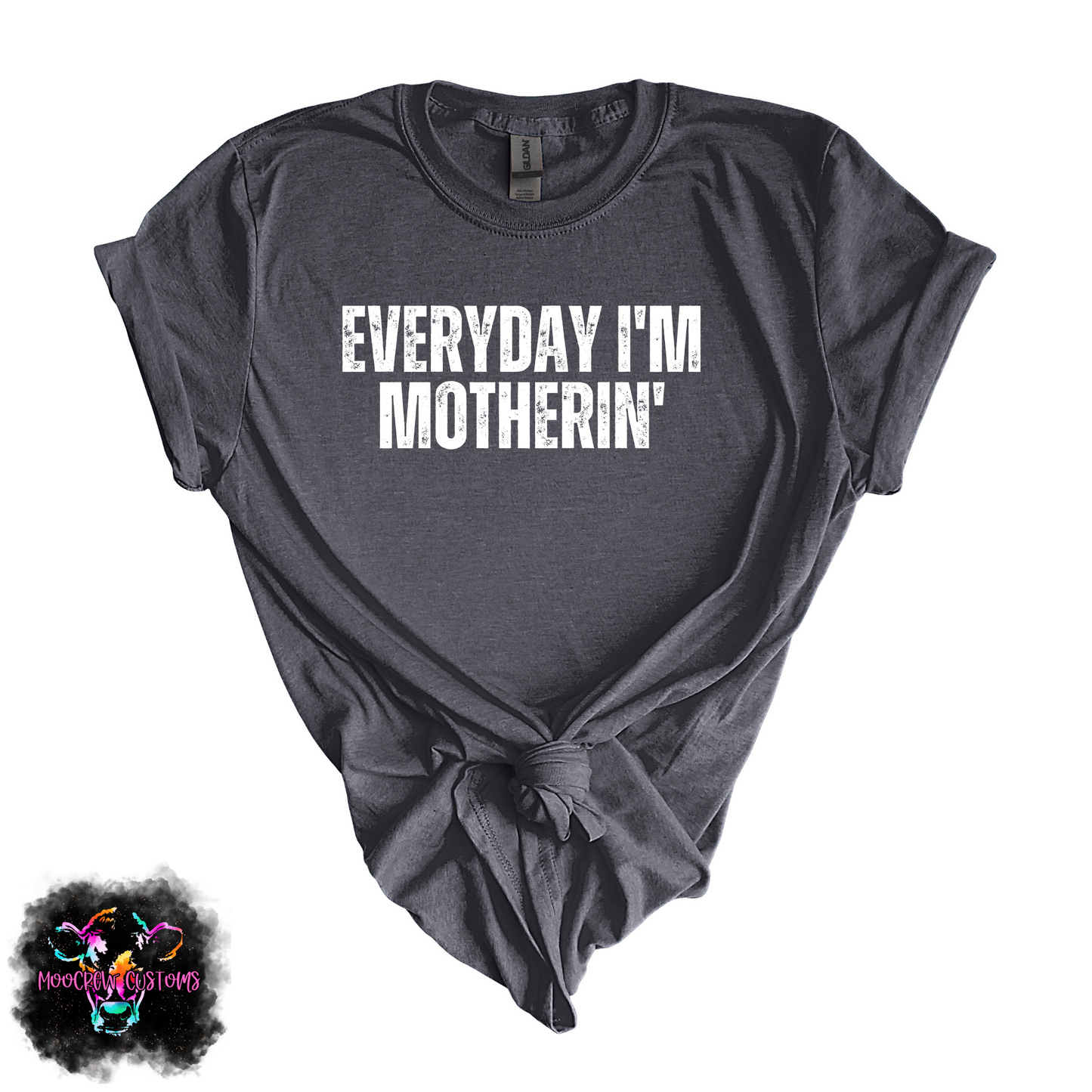 Everyday I'm Motherin' Tshirt