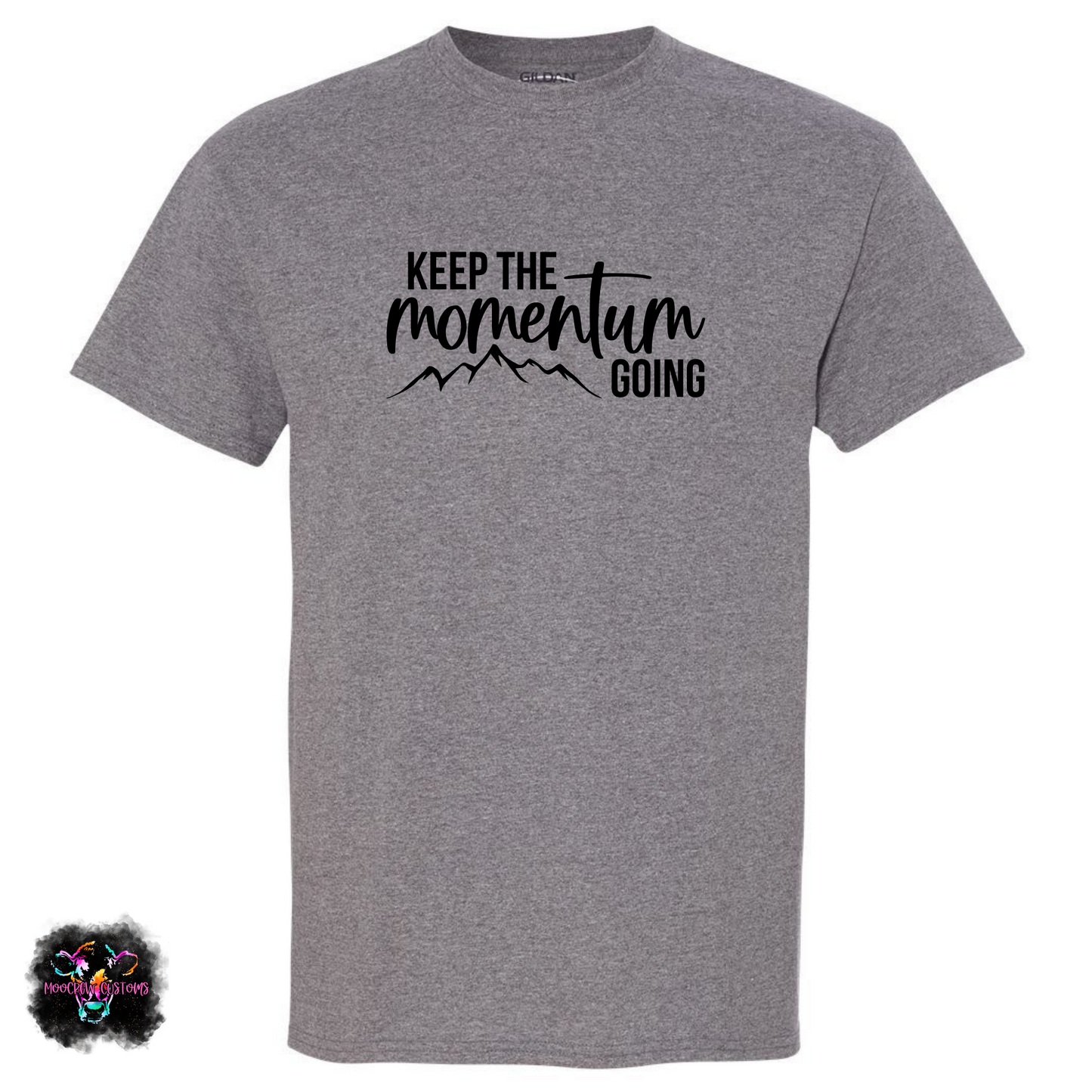 Keep The Momentum Going T-Shirt