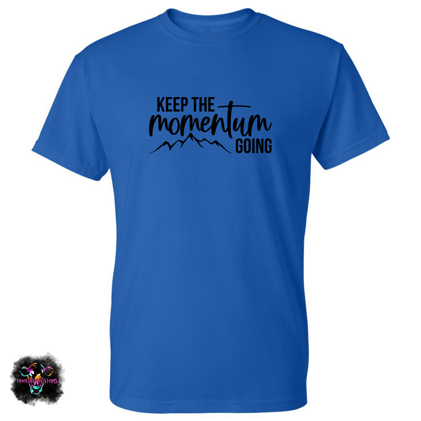 Keep The Momentum Going T-Shirt