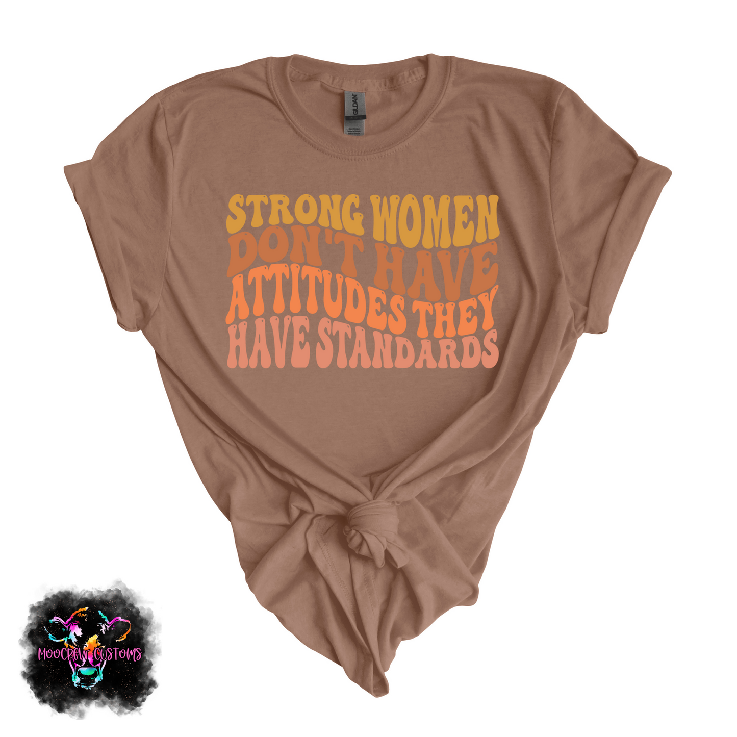 Strong Women Don't Have Attitudes Tshirt