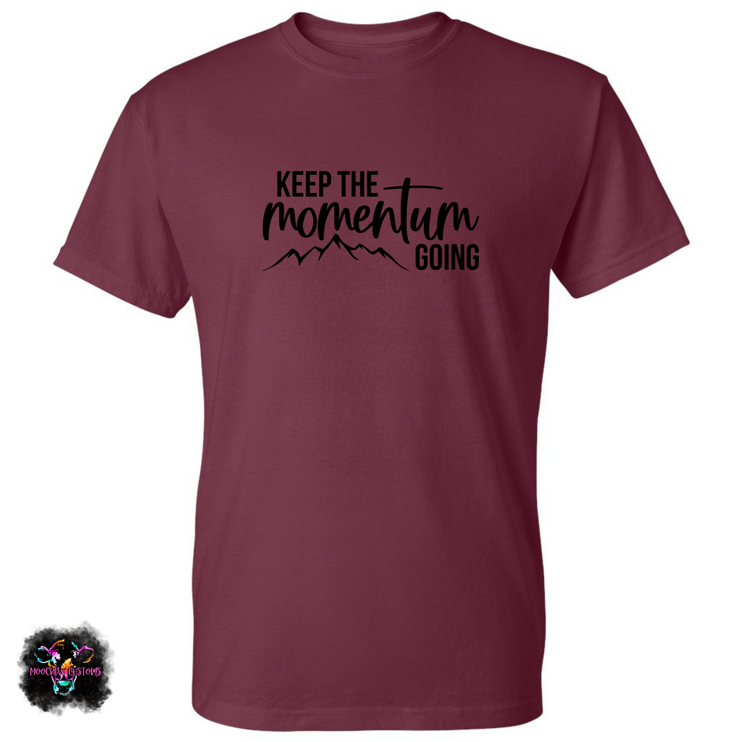 Keep The Momentum Going T-Shirt