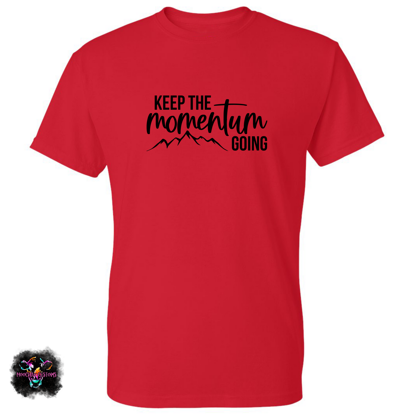 Keep The Momentum Going T-Shirt