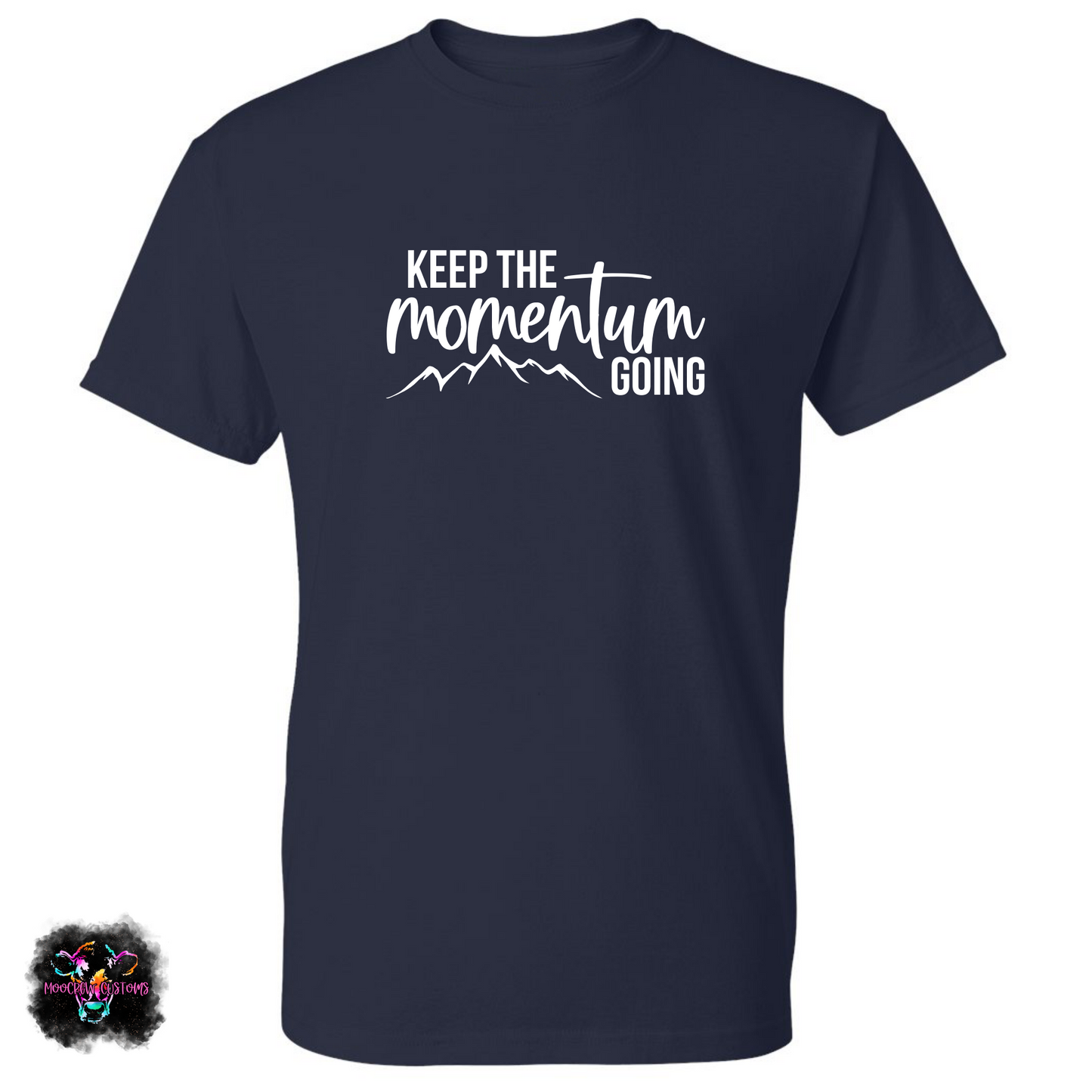 Keep The Momentum Going T-Shirt