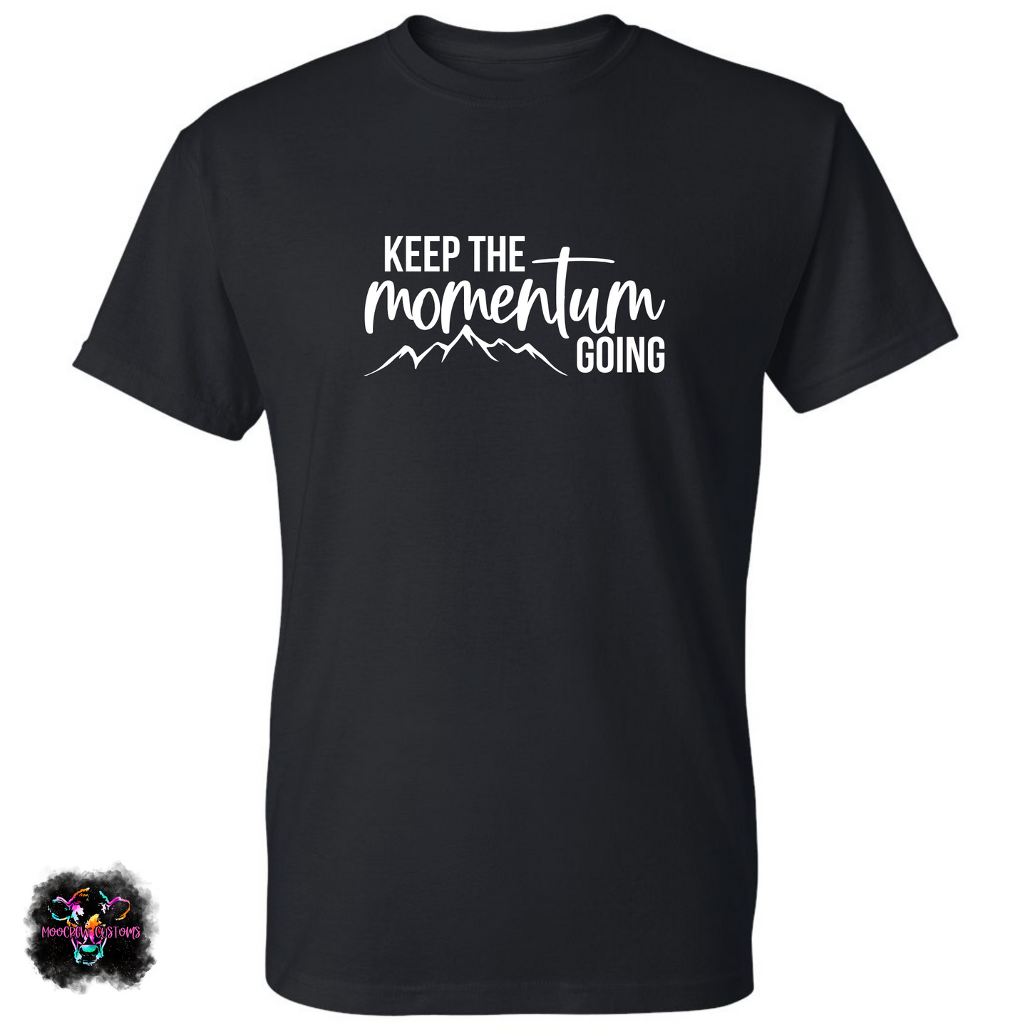 Keep The Momentum Going T-Shirt