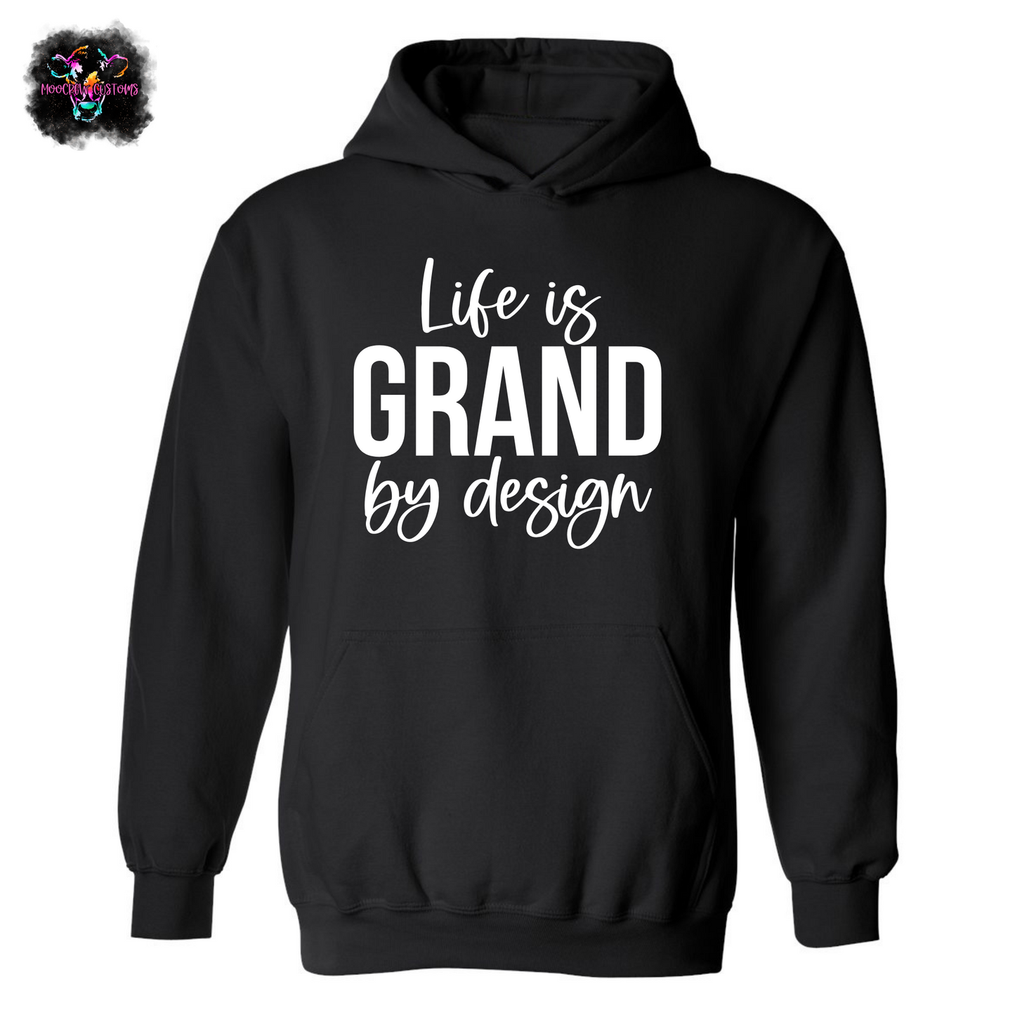 Life Is Grand By Design Sweatshirt