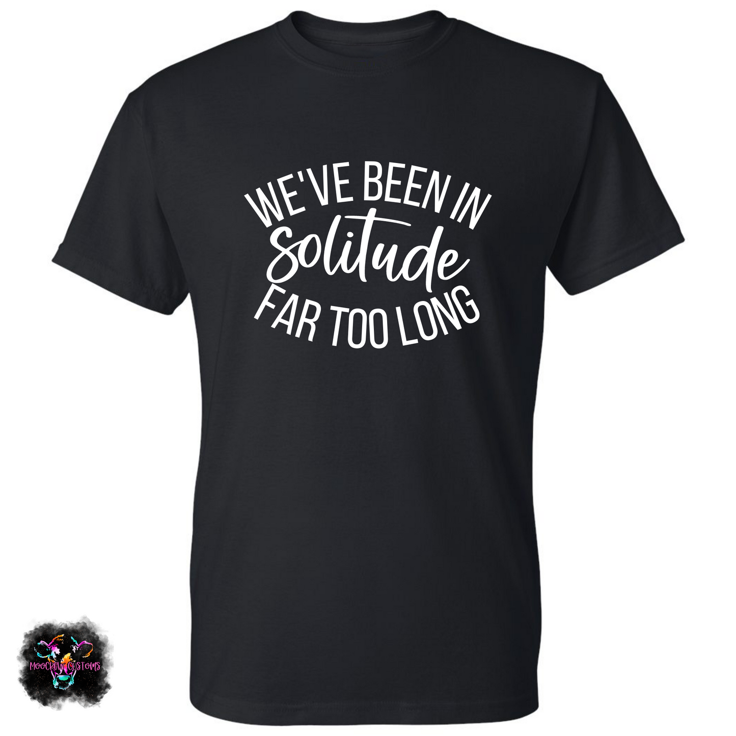 We've Been In Solitude T-Shirt