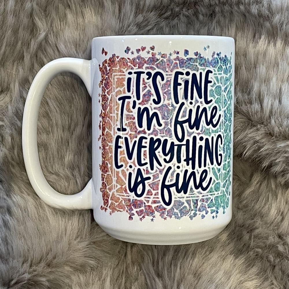 It's Fine Coffee Mug