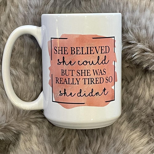 She Believed, But Coffee Mug