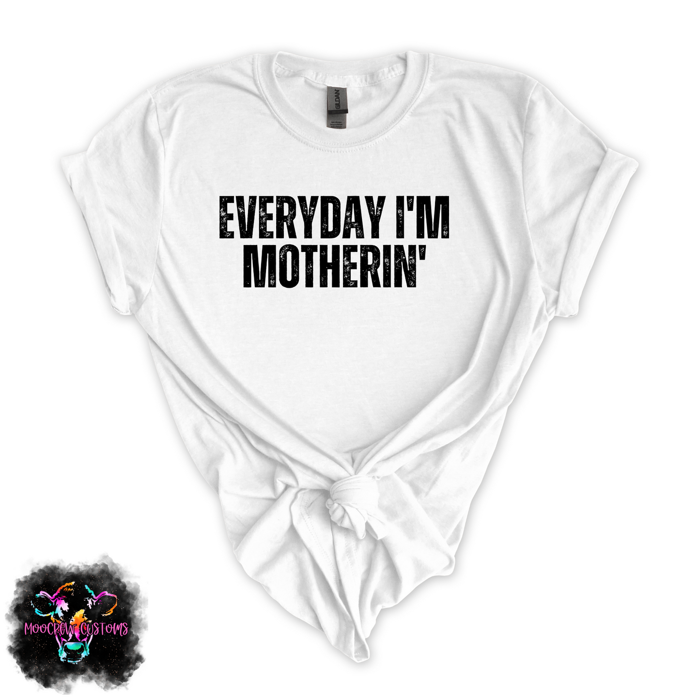 Everyday I'm Motherin' Tshirt