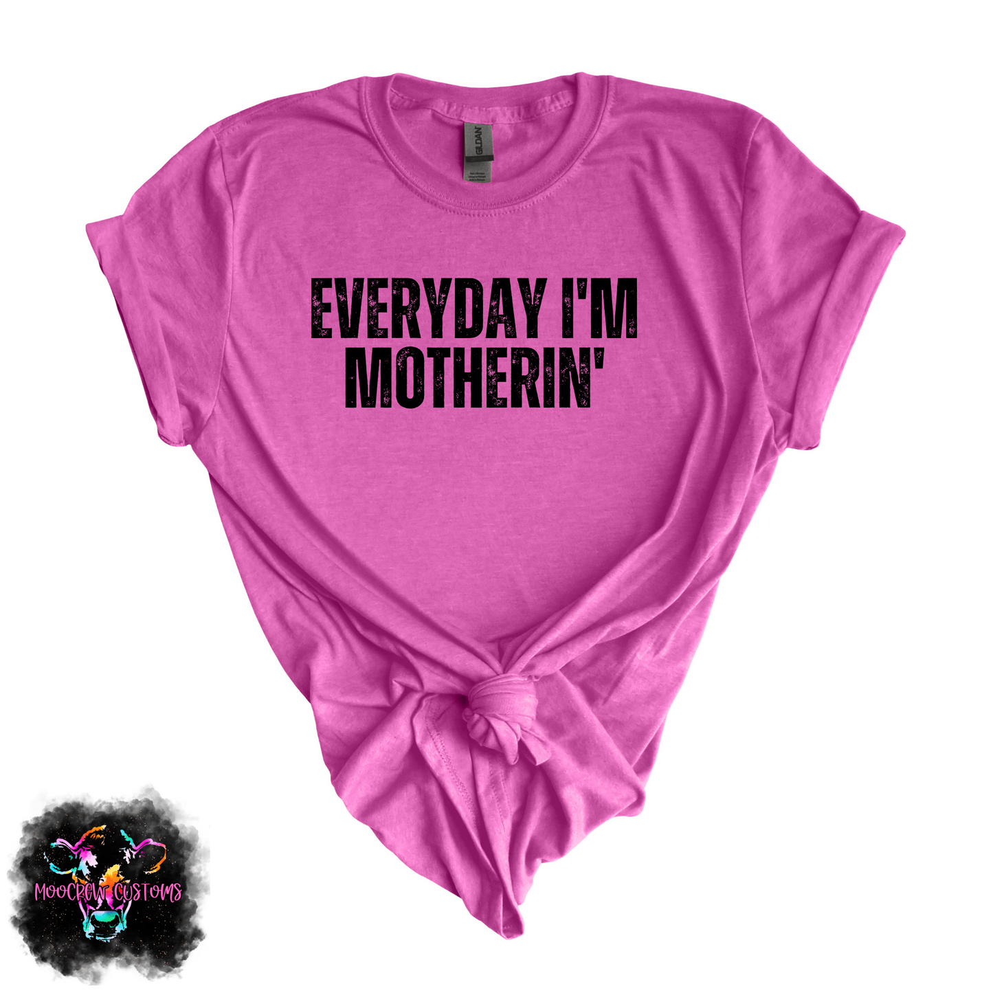 Everyday I'm Motherin' Tshirt