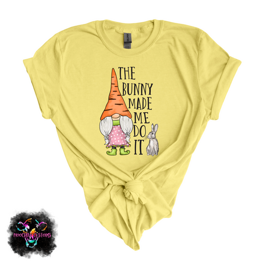 The Bunny Made Me Do It Tshirt