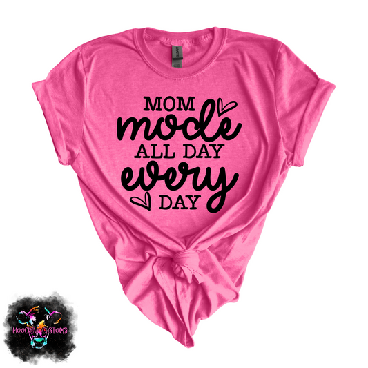 Mom Mode All Day Every Day Tshirt