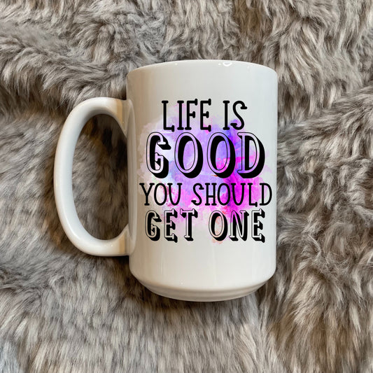 Life Is Good Coffee Mug